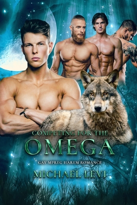Competing for the Omega: Gay MPREG Harem Romance B0BRP7MW86 Book Cover