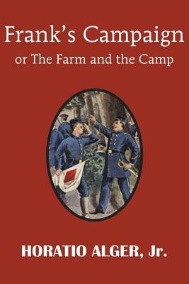 Frank's Campaign or the Farm and the Camp 1483704882 Book Cover