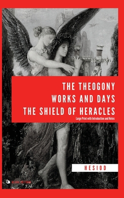 The Theogony, Works and Days, The Shield of Her... [Large Print] 2384550616 Book Cover