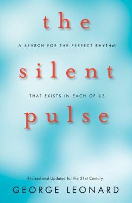 The Silent Pulse: A Search for the Perfect Rhyt... 142360122X Book Cover