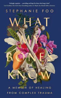 WHAT MY BONES KNOW 1911630962 Book Cover