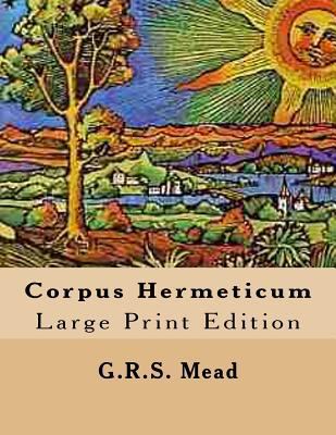 Corpus Hermeticum: Large Print Edition [Large Print] 1543161723 Book Cover