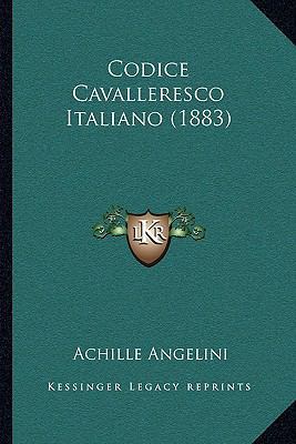 Codice Cavalleresco Italiano (1883) [Italian] 1167557077 Book Cover