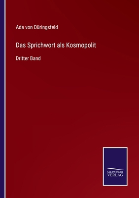 Das Sprichwort als Kosmopolit: Dritter Band [German] 3375069804 Book Cover