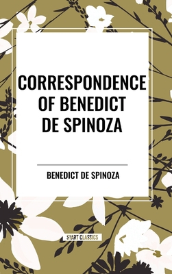 Correspondence of Benedict de Spinoza B0CZ61QJVZ Book Cover