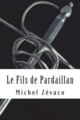 Le Fils de Pardaillan: Les Pardaillan #7 [French] 1717517870 Book Cover