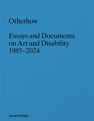 Joseph Grigely: Otherhow: Essays and Documents ... B0DMD4149D Book Cover