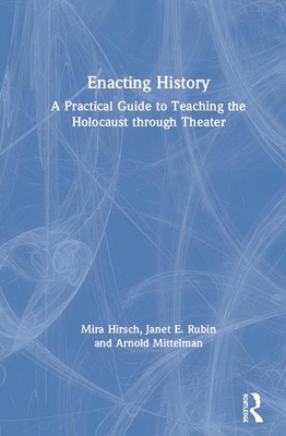 Enacting History: A Practical Guide to Teaching... 1138608734 Book Cover