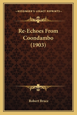 Re-Echoes From Coondambo (1903) 1167018729 Book Cover