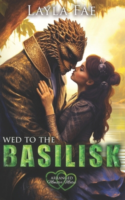 Wed to the Basilisk: Arranged Monster Mates B0D1SLHYV5 Book Cover