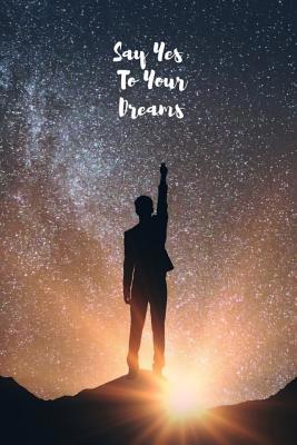 Say Yes To Your Dreams 1073550370 Book Cover