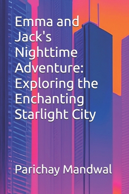 Emma and Jack's Nighttime Adventure: Exploring ... B0D9DBP55Z Book Cover
