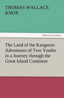 The Land of the Kangaroo Adventures of Two Yout... 3847240706 Book Cover
