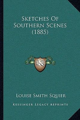 Sketches Of Southern Scenes (1885) 1165910357 Book Cover