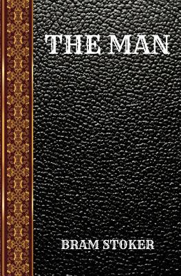 The Man: By Bram Stoker 1076390331 Book Cover