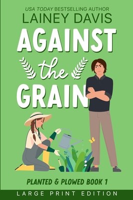 Against the Grain Large Print Edition [Large Print] 1957145501 Book Cover