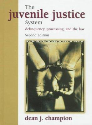 Juvenile Justice System, The: Delinquency, Proc... 013603408X Book Cover
