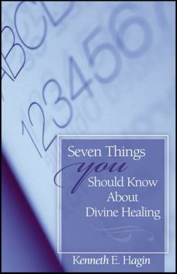 Seven Things You Should Know about Divine Healing 0892764007 Book Cover