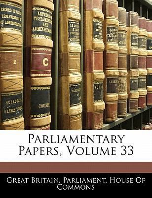 Parliamentary Papers, Volume 33 1142437205 Book Cover