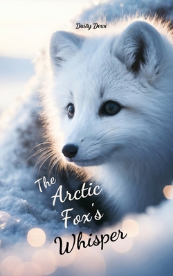 The Arctic Fox's Whisper 9908523694 Book Cover