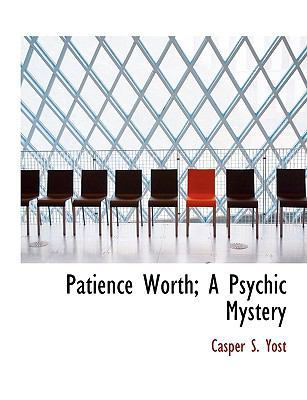 Patience Worth; A Psychic Mystery 1117929566 Book Cover
