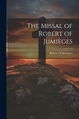 The Missal of Robert of Jumièges [Latin] 1022188755 Book Cover