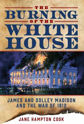 The Burning of the White House: James and Dolle... 1621574784 Book Cover