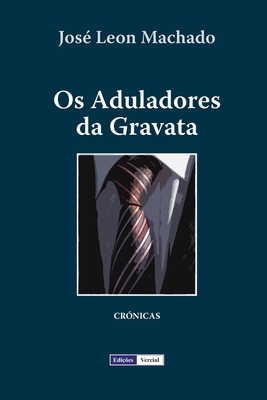 Os Aduladores da Gravata [Portuguese] 1477616683 Book Cover
