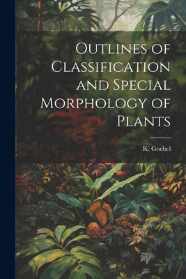 Outlines of Classification and Special Morpholo... 1022173413 Book Cover