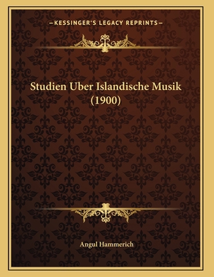 Studien Uber Islandische Musik (1900) [German] 1166685918 Book Cover