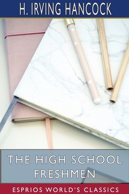 The High School Freshmen (Esprios Classics): Di... 1715334523 Book Cover