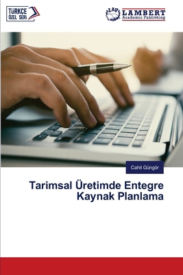 Tarimsal Üreti̇mde Entegre Kaynak Planlama [Turkish] 6206154696 Book Cover