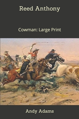 Reed Anthony, Cowman: Large Print 1670962512 Book Cover