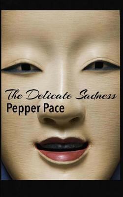 The Delicate Sadness 1502392828 Book Cover