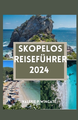 Skopelos Reiseführer: Erleben Sie das reiche Er... [German] B06Y3F5G2V Book Cover