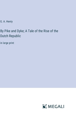 By Pike and Dyke; A Tale of the Rise of the Dut... 3387060238 Book Cover