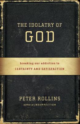 The Idolatry of God 1451609027 Book Cover