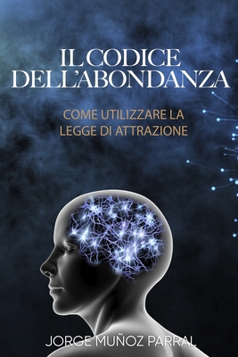 Il codice dell'abbondanza: Come utilizzare la L... [Italian] B0BSWM2ZL7 Book Cover