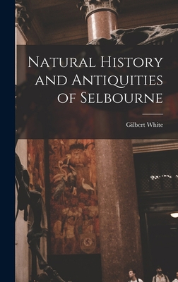 Natural History and Antiquities of Selbourne 1015592333 Book Cover