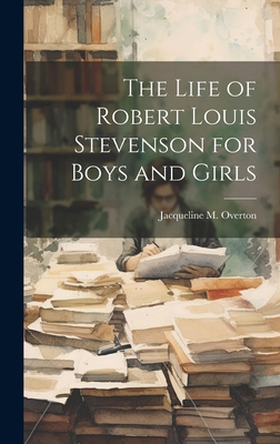 The Life of Robert Louis Stevenson for Boys and... 1019391413 Book Cover