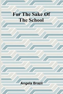 For the Sake of the School 9369873406 Book Cover