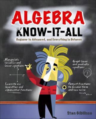 Algebra Know-It-ALL: Beginner to Advanced, and ... 0071546170 Book Cover