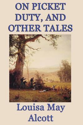 On Picket Duty, and Other Tales 1617209937 Book Cover