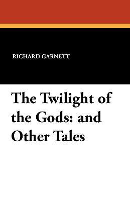 The Twilight of the Gods: And Other Tales 143440711X Book Cover