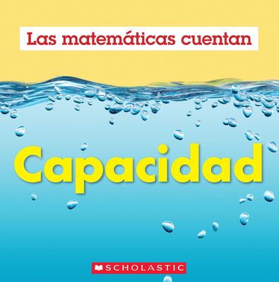 Capacidad (Las Matemáticas Cuentan): Capacity (... [Spanish] 1546133771 Book Cover