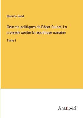 Oeuvres politiques de Edgar Quinet; La croisade... [French] 3382708345 Book Cover