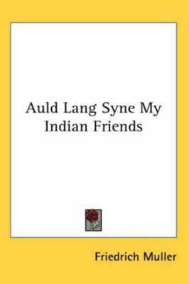 Auld Lang Syne My Indian Friends 141797558X Book Cover