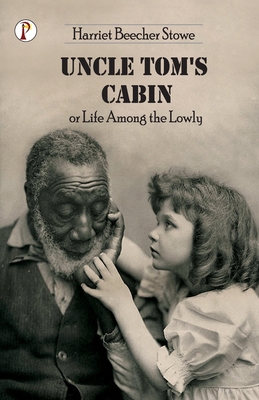 Uncle Tom's Cabin or Life among the Lowly 9355460430 Book Cover