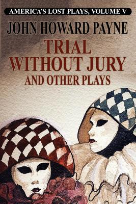 Trial Without Jury and Other Plays 1479434353 Book Cover