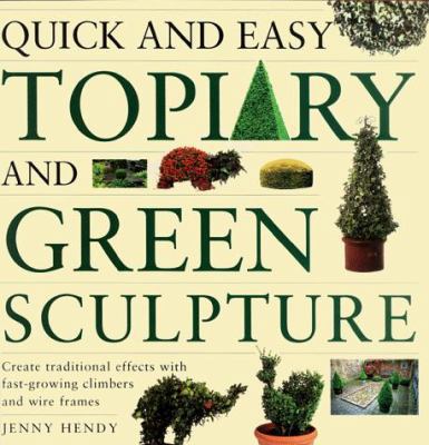 Quick and Easy Topiary and Green Sculpture: Cre... 0882669206 Book Cover